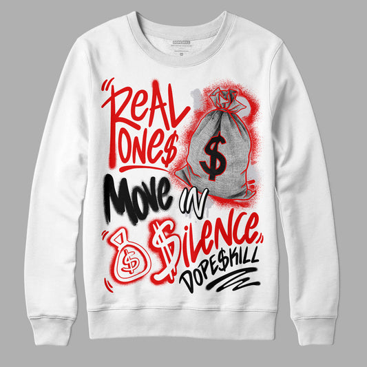 Jordan 4 Retro Red Cement DopeSkill Sweatshirt Real Ones Move In Silence Graphic Streetwear - White 