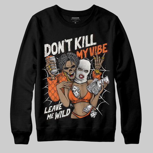 Jordan 1 Retro High OG Shattered Backboard (2025) DopeSkill Sweatshirt Don't Kill My Vibe Graphic Streetwear - black