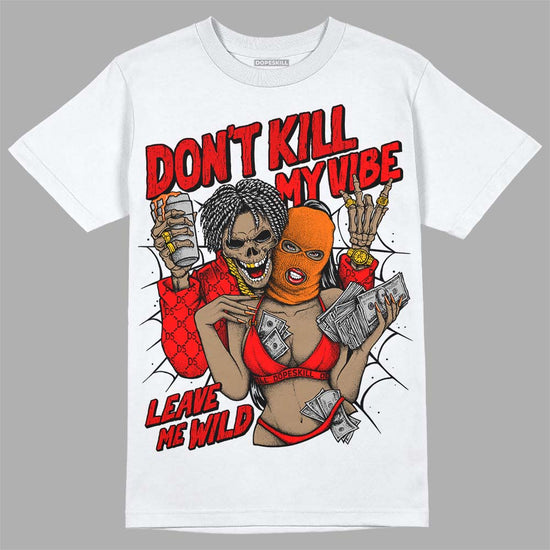 Jordan 1 Retro High OG "Satin Bred" DopeSkill T-Shirt Don't Kill My Vibe Graphic Streetwear - White 