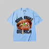 Born Broke Die Rich DopeSkill Premium T-shirt Streetwear - Chambray