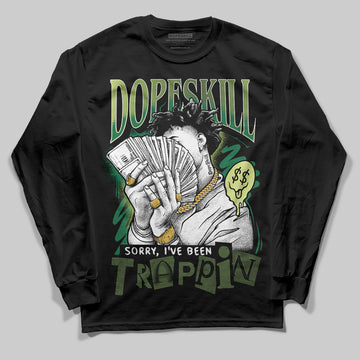 Foamposite Pro 'Pine Green' DopeSkill Long Sleeve T-Shirt Sorry I've Been Trappin Graphic Streetwear - black