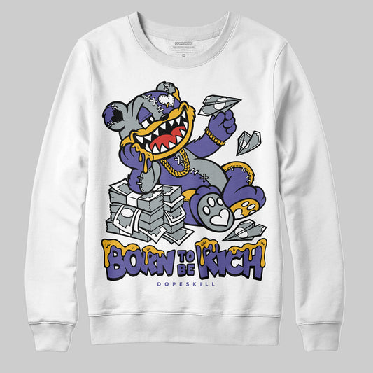 Jordan 4 Retro Lakers DopeSkill Sweatshirt Born To Be Rich Graphic Streetwear - White 