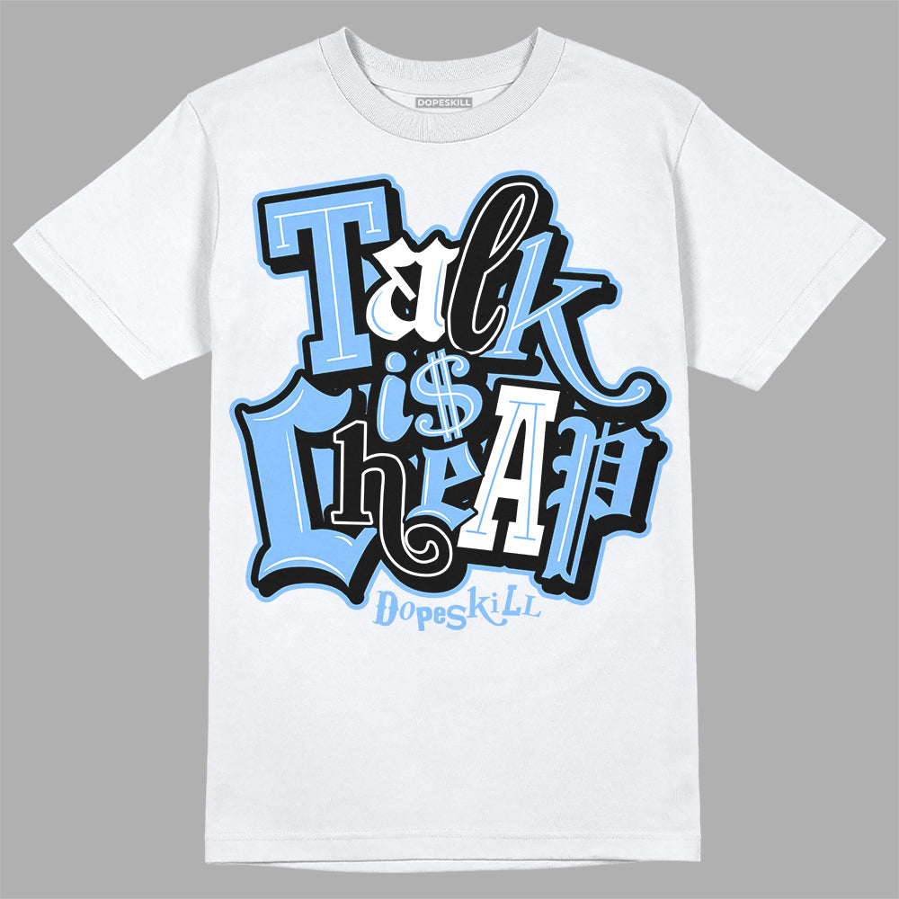 Jordan 9 Powder Blue DopeSkill T-Shirt Talk Is Chip Graphic Streetwear - White