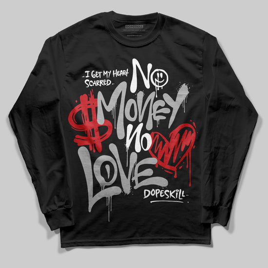 Jordan 3 OG “Black Cement” DopeSkill Long Sleeve T-Shirt No Money No Love Typo Graphic Streetwear - Black