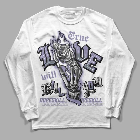 Jordan 5 Retro Low Indigo Haze DopeSkill Long Sleeve T-Shirt True Love Will Kill You Graphic Streetwear - White