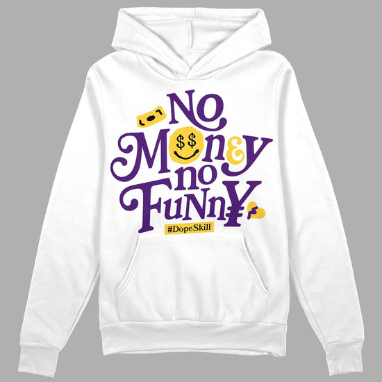 Jordan 12 "Field Purple" DopeSkill Hoodie Sweatshirt No Money No Funny Graphic Streetwear - White 