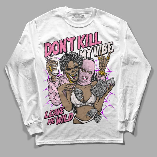 Dunk Low LX Pink Foam DopeSkill Long Sleeve T-Shirt Don't Kill My Vibe Graphic Streetwear - White 