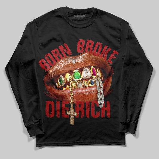 Born Broke Die Rich Graphic DopeSkill Long Sleeve T-Shirt Streetwear - Black