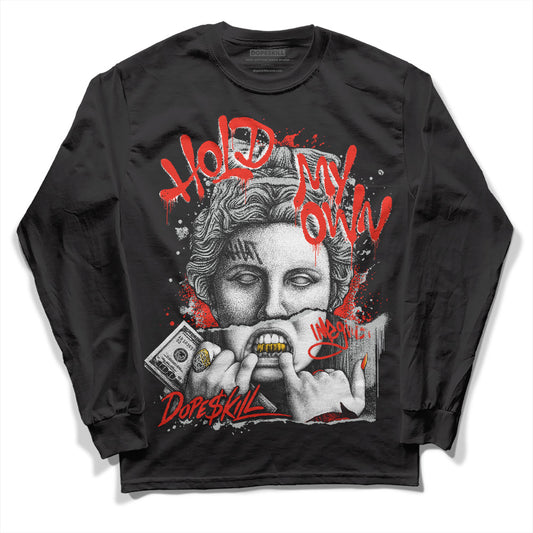 Black Canvas 4s DopeSkill Long Sleeve T-Shirt Hold My Own Graphic