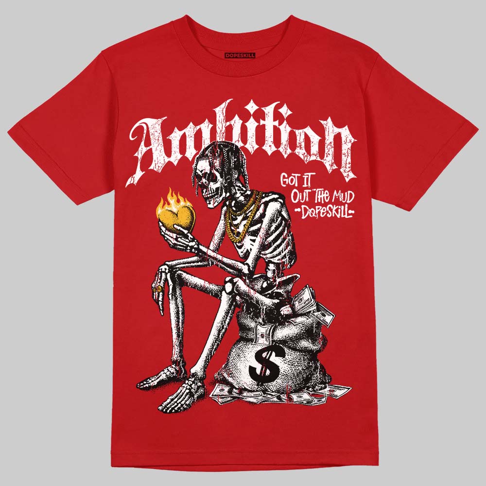 AJ 13 Chicago True Red Cherry DopeSkill T-Shirt Ambition Graphic
