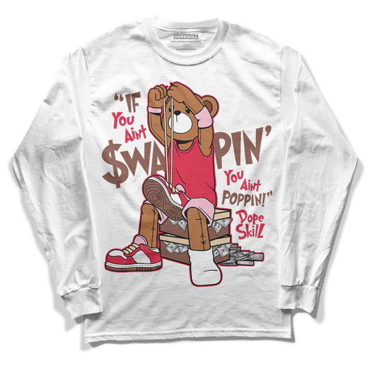 Dunk Low PRM Bacon DopeSkill Long Sleeve T-Shirt If You Aint Graphic Streetwear - White