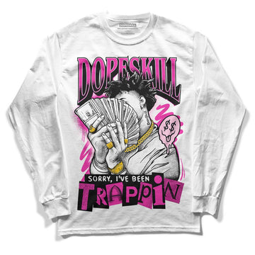 Pink Sneakers DopeSkill Long Sleeve T-Shirt Sorry I've Been Trappin Graphic Streetwear - White 