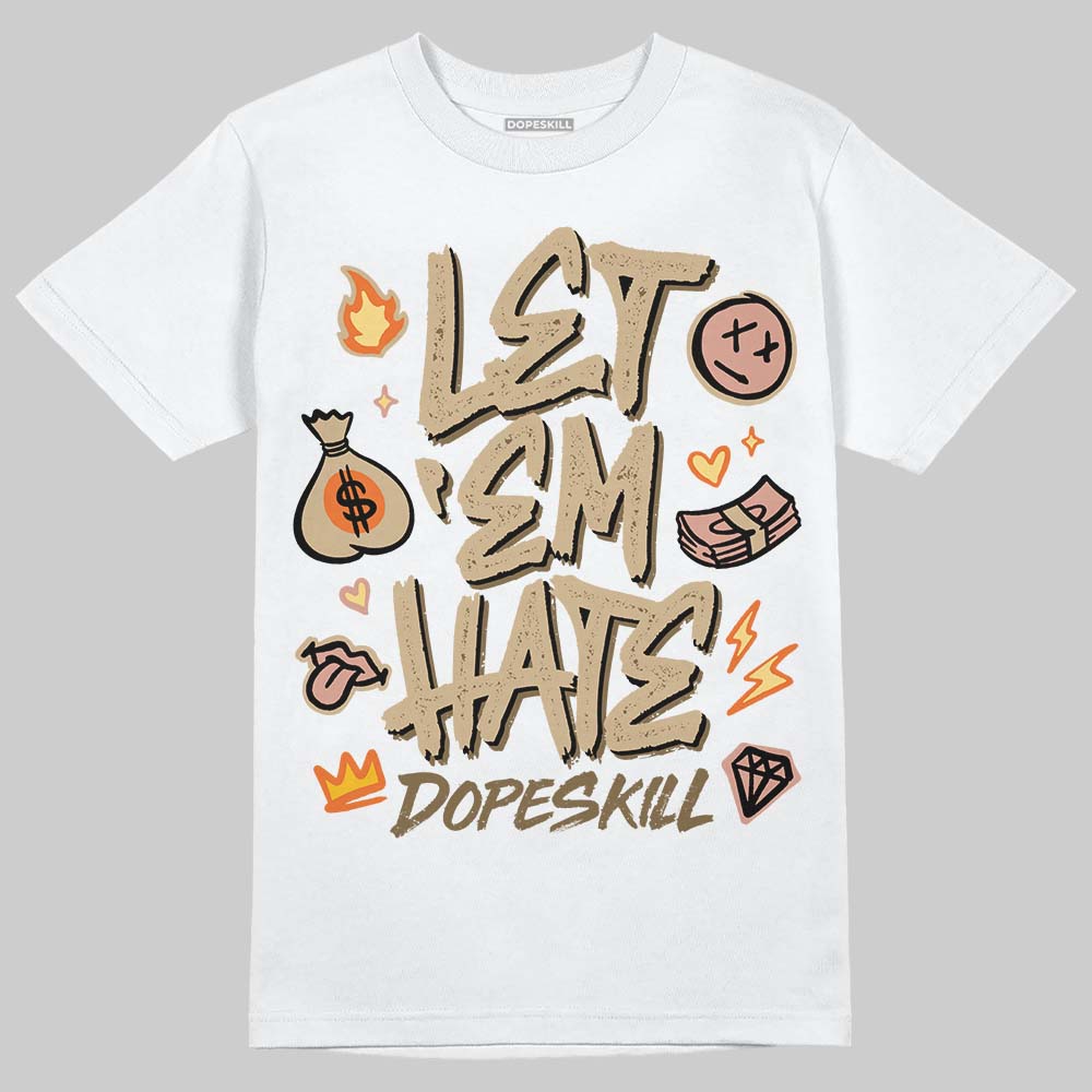 TAN Sneakers DopeSkill T-Shirt Let 'em Hate Graphic Streetwear - White