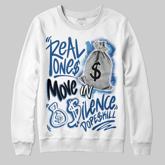 Jordan 1 Low OG “Storm Blue” DopeSkill Sweatshirt Real Ones Move In Silence Graphic Streetwear - White