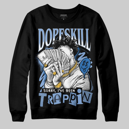 Jordan 4 WMNS 'Forget Me Not' DopeSkill Sweatshirt Sorry I've Been Trappin Graphic Streetwear - Black
