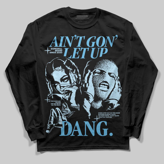 Jordan 11 Retro Legend Blue DopeSkill Long Sleeve T-Shirt Ain't Gon' Let Up Graphic Streetwear - Black