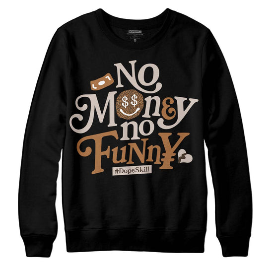 Jordan 3 Retro Palomino DopeSkill Sweatshirt No Money No Funny Graphic Streetwear - Black