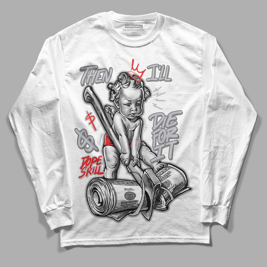 Grey Sneakers DopeSkill Long Sleeve T-Shirt Then I'll Die For It Graphic Streetwear - White