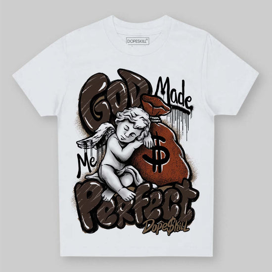 Jordan 1 Low OG “Mocha” DopeSkill Toddler Kids T-shirt God Made Me Perfect Graphic Streetwear - White