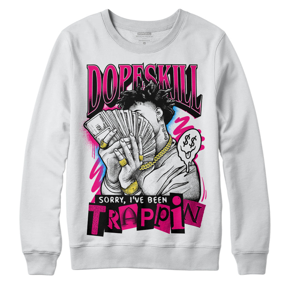 Jordan 1 Low GS “Fierce Pink” Dopeskill Sweatshirt Sorry I've Been Trappin Graphic Streetwear - White