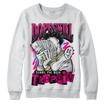 Jordan 1 Low GS “Fierce Pink” Dopeskill Sweatshirt Sorry I've Been Trappin Graphic Streetwear - White