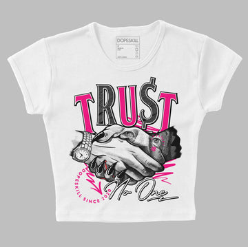 Jordan 1 Low GS “Fierce Pink” Dopeskill Women's Crop Top Trust No One Graphic Streetwear - White