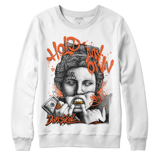 Jordan 3 Georgia Peach DopeSkill Sweatshirt Hold My Own Graphic Streetwear - White