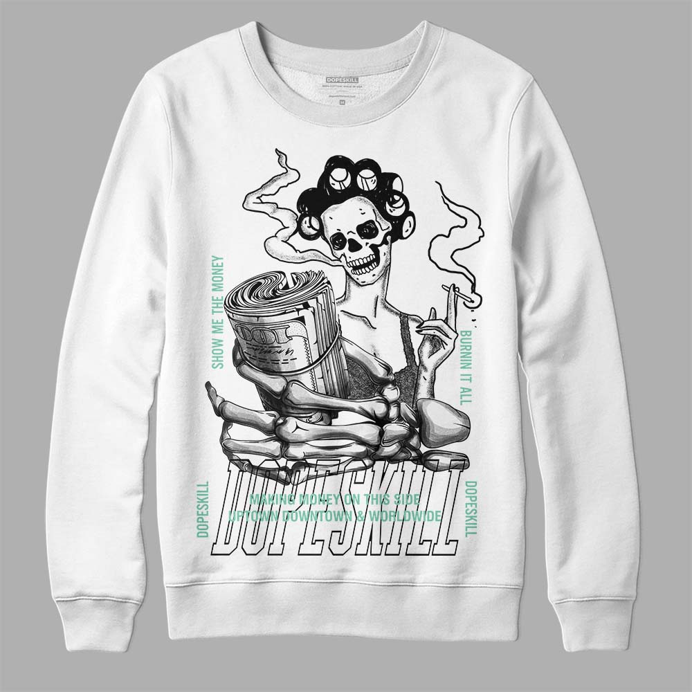 Jordan 3 "Green Glow" DopeSkill Sweatshirt Show Me The Money Graphic Streetwear - White