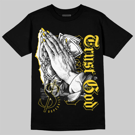 Jordan 4 Tour Yellow Thunder DopeSkill T-Shirt Trust God Graphic Streetwear - Black