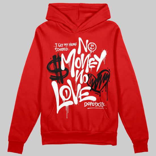 Jordan 11 “Bred Velvet” DopeSkill Red Hoodie Sweatshirt No Money No Love Typo Graphic Streetwear