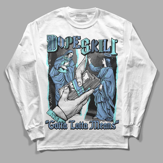 University Blue Sneakers DopeSkill Long Sleeve T-Shirt Gotta Lotta Means Graphic Streetwear - White