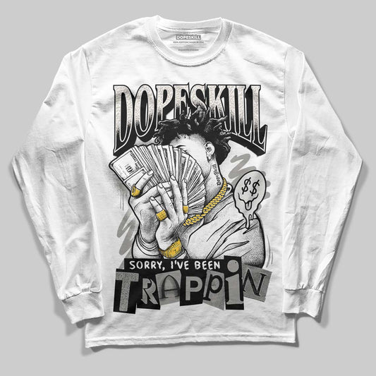 Jordan 3 Retro Pure Money DopeSkill Long Sleeve T-Shirt Sorry I've Been Trappin Graphic Streetwear - White