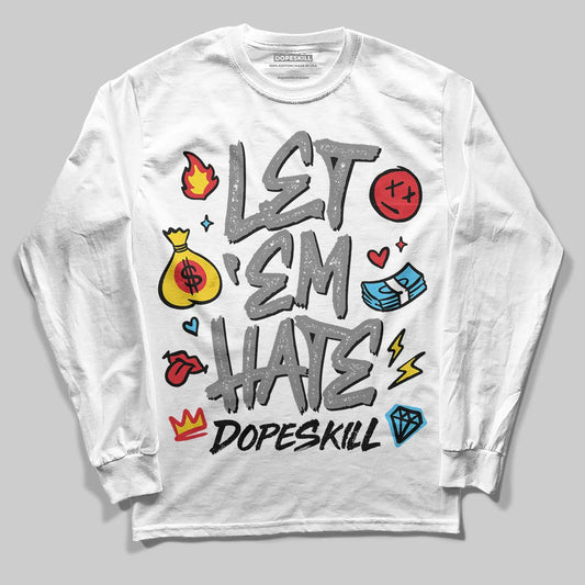 Jordan 10 Retro Shadow (2025) DopeSkill Long Sleeve T-Shirt Let 'em Hate Graphic Streetwear - White