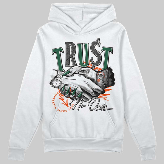 Dunk Low Team Dark Green Orange  DopeSkill Hoodie Sweatshirt Trust No One Graphic Streetwear - White