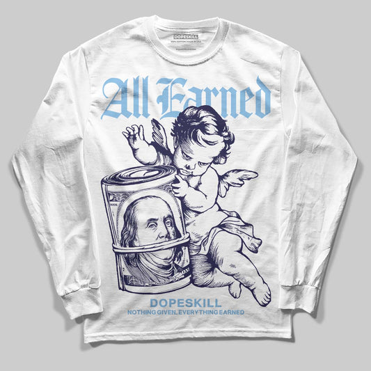University Blue Sneakers DopeSkill Long Sleeve T-Shirt All Earned Graphic Streetwear - White
