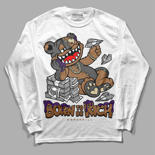 Jordan 6 WMNS Gore-Tex Brown Kelp DopeSkill Long Sleeve T-Shirt Born To Be Rich Graphic Streetwear - White