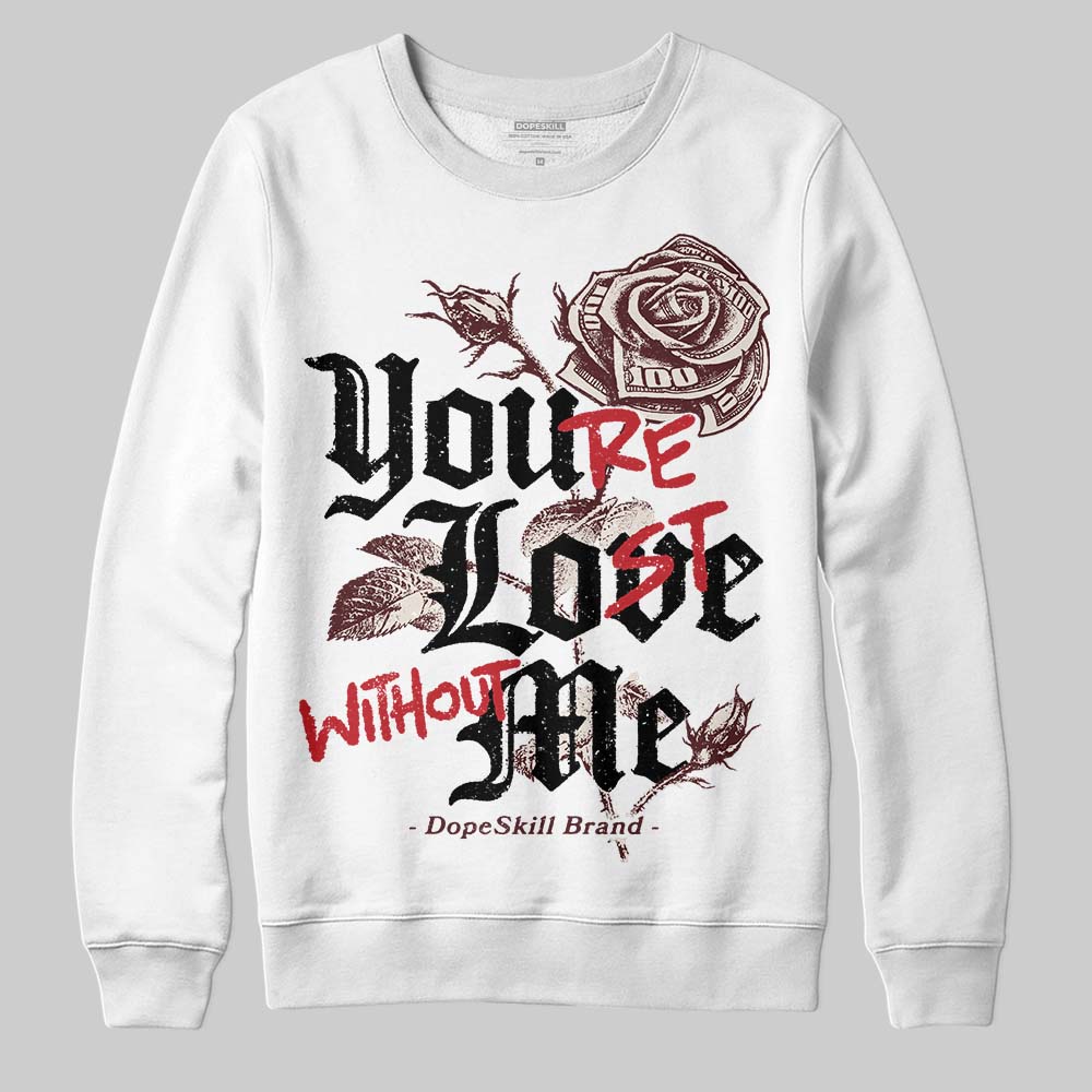 Jordan 11 “China” DopeSkill Sweatshirt You’re Lost Without Me Graphic Streetwear - White 