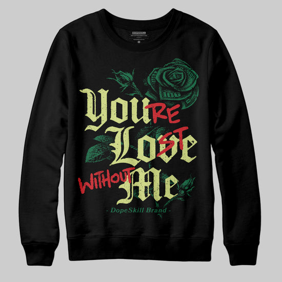 Foamposite Pro 'Pine Green' DopeSkill Sweatshirt You’re Lost Without Me Graphic Streetwear - Black