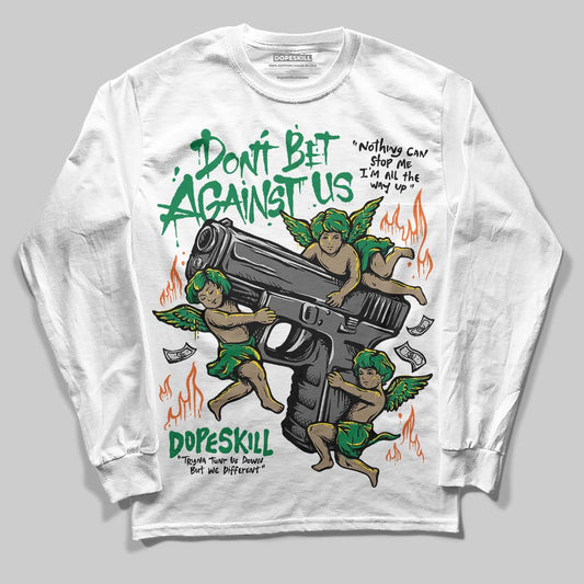Green Sneakers DopeSkill Long Sleeve T-Shirt Don't Bet Against Us Graphic Streetwear - White