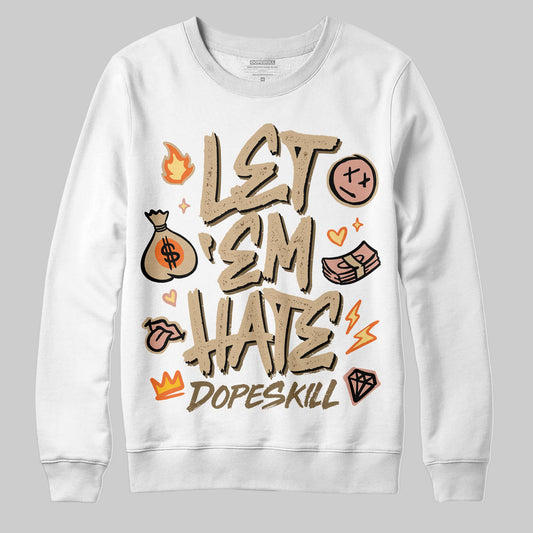 TAN Sneakers DopeSkill Sweatshirt Let 'em Hate Graphic Streetwear - White