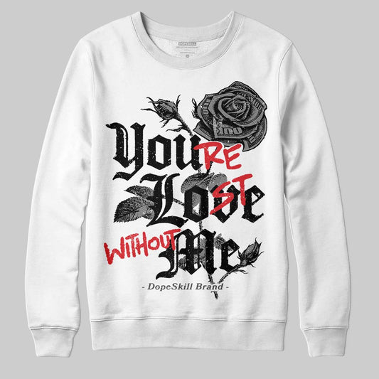Jordan 10 Retro Shadow (2025) DopeSkill Sweatshirt You’re Lost Without Me Graphic Streetwear - White