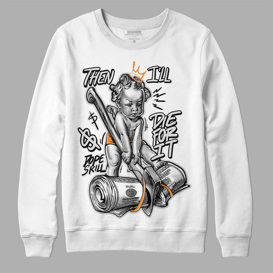 Dunk Low Cool Grey DopeSkill Sweatshirt Then I'll Die For It Graphic Streetwear - White 