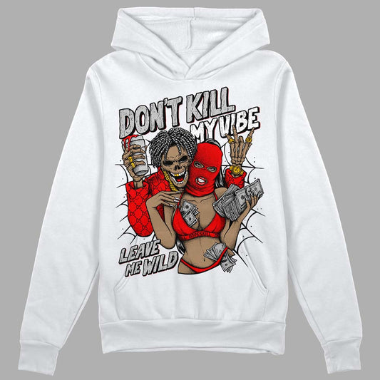 Jordan 12 “Cherry” DopeSkill Hoodie Sweatshirt Don't Kill My Vibe Graphic Streetwear - White 