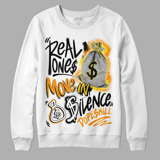 Jordan 6 “Yellow Ochre” DopeSkill Sweatshirt Real Ones Move In Silence Graphic Streetwear - White
