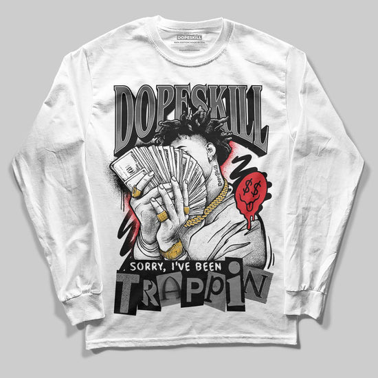 Jordan 10 Retro Shadow (2025) DopeSkill Long Sleeve T-Shirt Sorry I've Been Trappin Graphic Streetwear - White