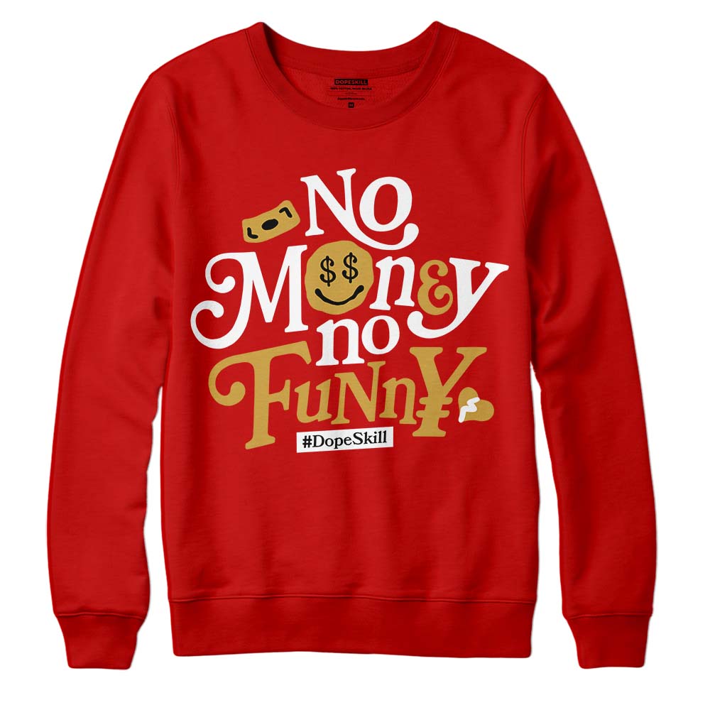 Red Sneakers DopeSkill Red Sweatshirt No Money No Funny Graphic Streetwear 