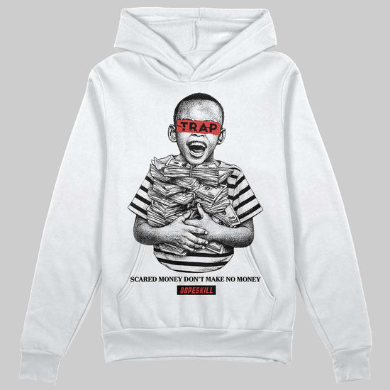 Jordan 6 “Reverse Infrared” DopeSkill Hoodie Sweatshirt Scared Money Don't Make No Money Graphic Streetwear - White