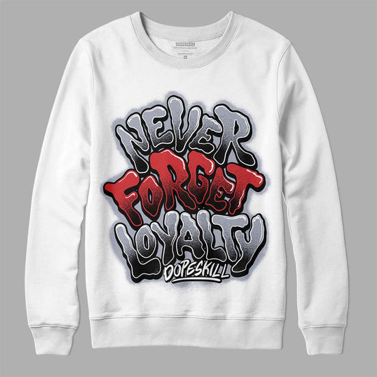 Jordan 4 “Bred Reimagined” DopeSkill Sweatshirt Never Forget Loyalty Graphic Streetwear - White 