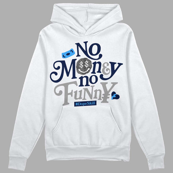 Jordan 3 "Midnight Navy"  DopeSkill Hoodie Sweatshirt No Money No Funny Graphic Streetwear - White 