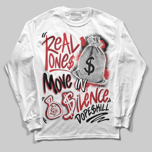 Jordan 1 High OG “Ruby” DopeSkill Long Sleeve T-Shirt Real Ones Move In Silence Graphic Streetwear - White
